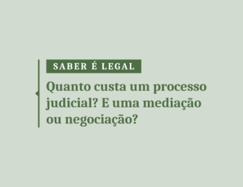 Quanto custa um processo judicial? E uma Mediação ou Negociação?