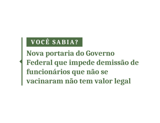 Nova portaria do Governo Federal que impede demissão de funcionários que não se vacinaram não tem valor legal